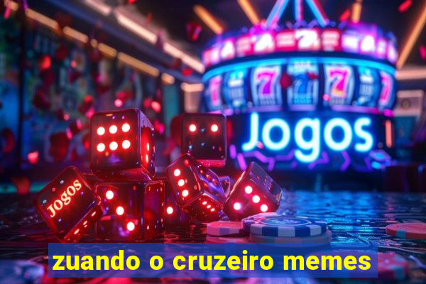 zuando o cruzeiro memes